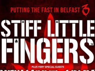 STIFF LITTLE FINGERS Announce Belfast Custom House Square Show on Saturday 24th August 2019