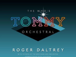 ROGER DALTREY Announces THE WHO'S 'TOMMY ORCHESTRAL' album out 14th June